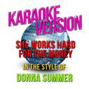 She Works Hard for the Money (In the Style of Donna Summer) [Karaoke Version] - Single专辑