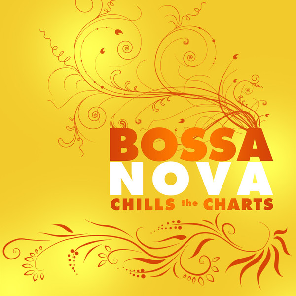 Bossa Nova Chills The Charts专辑