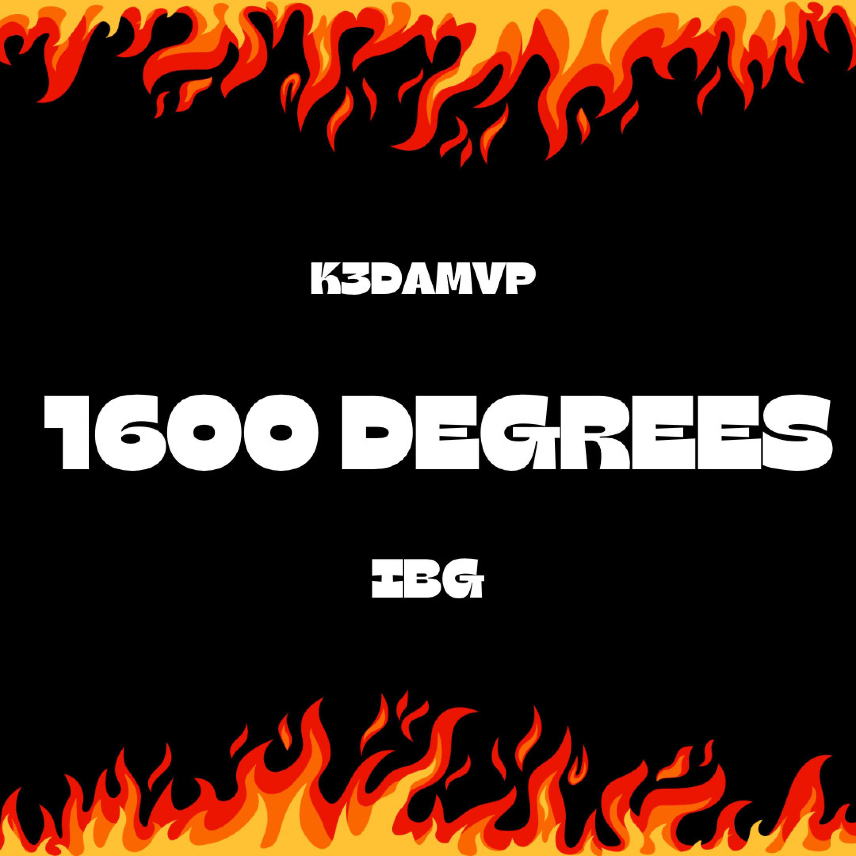 K3DaMvp - 1600 Degrees (feat. Ibg)