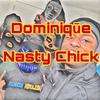 Dominique - Nasty Chick