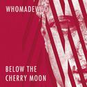 Below the Cherry Moon专辑