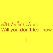 Will you don't fear now - 1