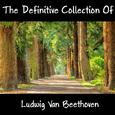 The Definitive Collection Of Ludwig Van Beethoven