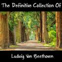 The Definitive Collection Of Ludwig Van Beethoven专辑