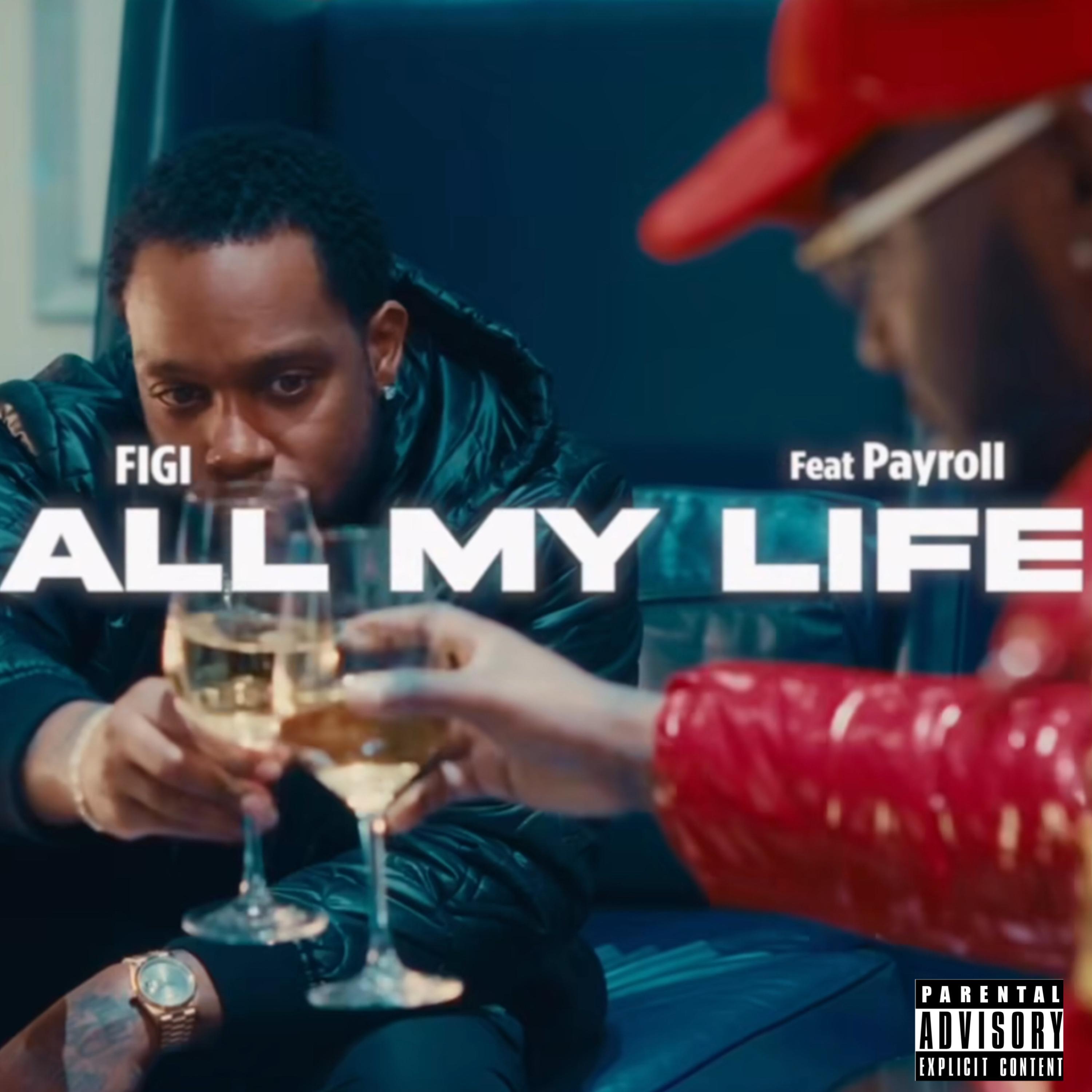 Figi - All My Life (feat. Payroll Giovanni)