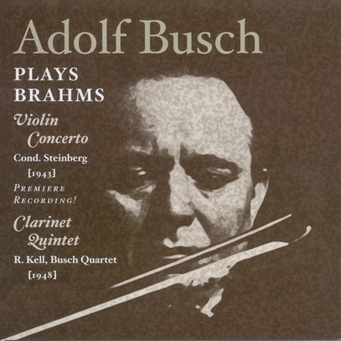 BRAHMS, J.: Violin Concerto (Busch, New York Philharmonic Symphony, Steinberg) (1943) / Clarinet Quintet (Kell, Busch Quartet) (1948)