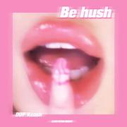 BE HUSH