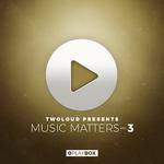 twoloud presents MUSIC MATTERS, Vol. 3专辑