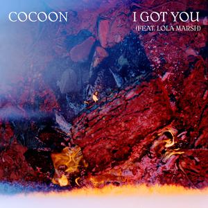 I Got You - Cocoon feat. Lola Marsh (Karaoke Version) 带和声伴奏