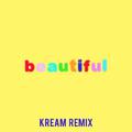 Beautiful (Bazzi vs. KREAM Remix)