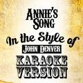 Annie's Song (In the Style of John Denver) [Karaoke Version] - Single