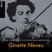 Ginette Neveu: The Complete Studio Recordings, Vol. 2