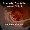 Well-Known Classical Works - Bekannte Klassische Werke Vol. 2 - Frederic Chopin