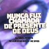 DJ Haal - Nunca fui chamada de presente de Deus (feat. 77 Hits, Mc Juninho da VS & Mc Oyes)