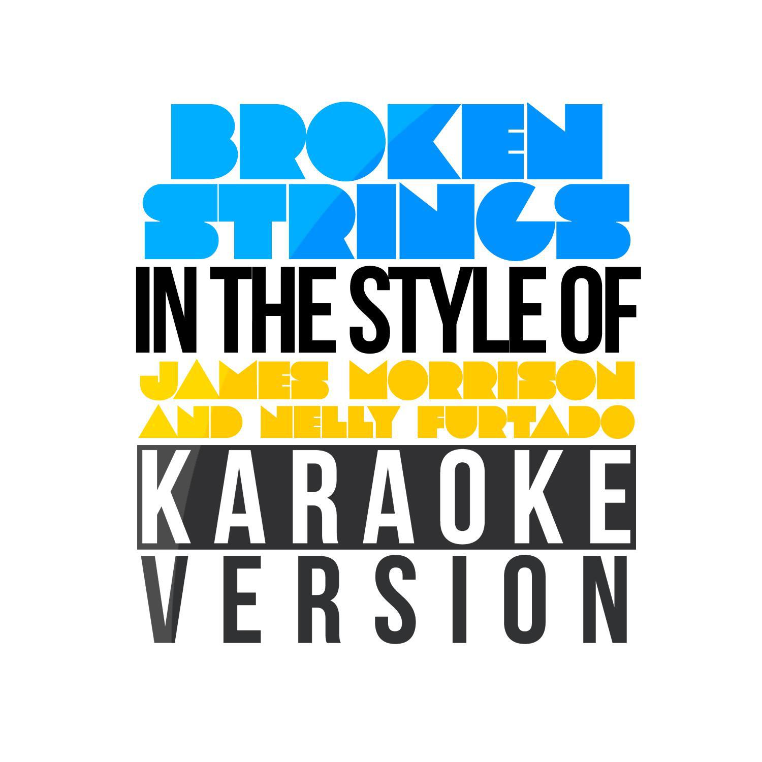 Broken Strings (In the Style of James Morrison & Nelly Furtado) [Karaoke Version] - Single专辑