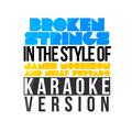 Broken Strings (In the Style of James Morrison & Nelly Furtado) [Karaoke Version] - Single
