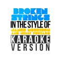 Broken Strings (In the Style of James Morrison & Nelly Furtado) [Karaoke Version] - Single专辑