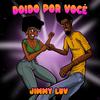 Jimmy Luv - Doido por Você