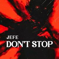 JEFE - DON'T STOP