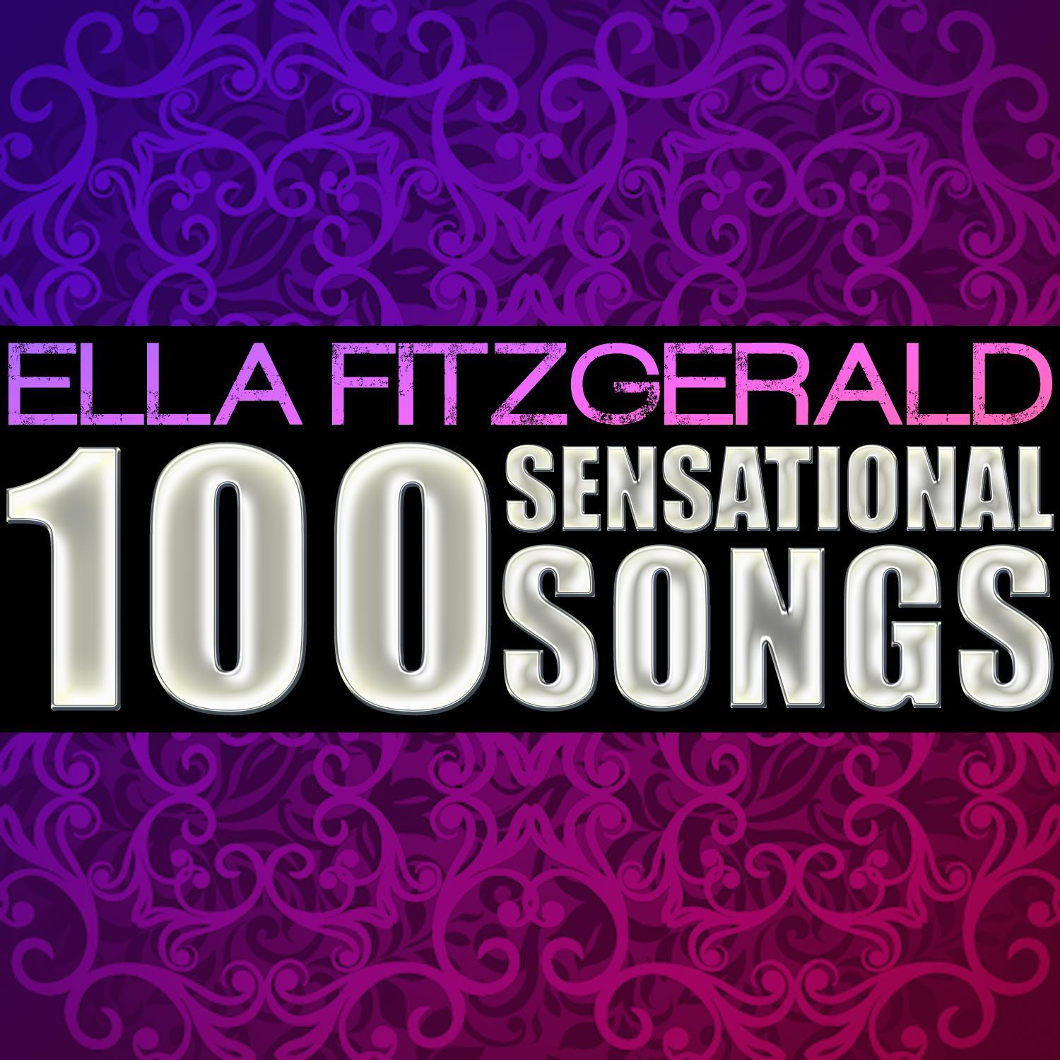 Ella Fitzgerald: 100 Sensational Songs