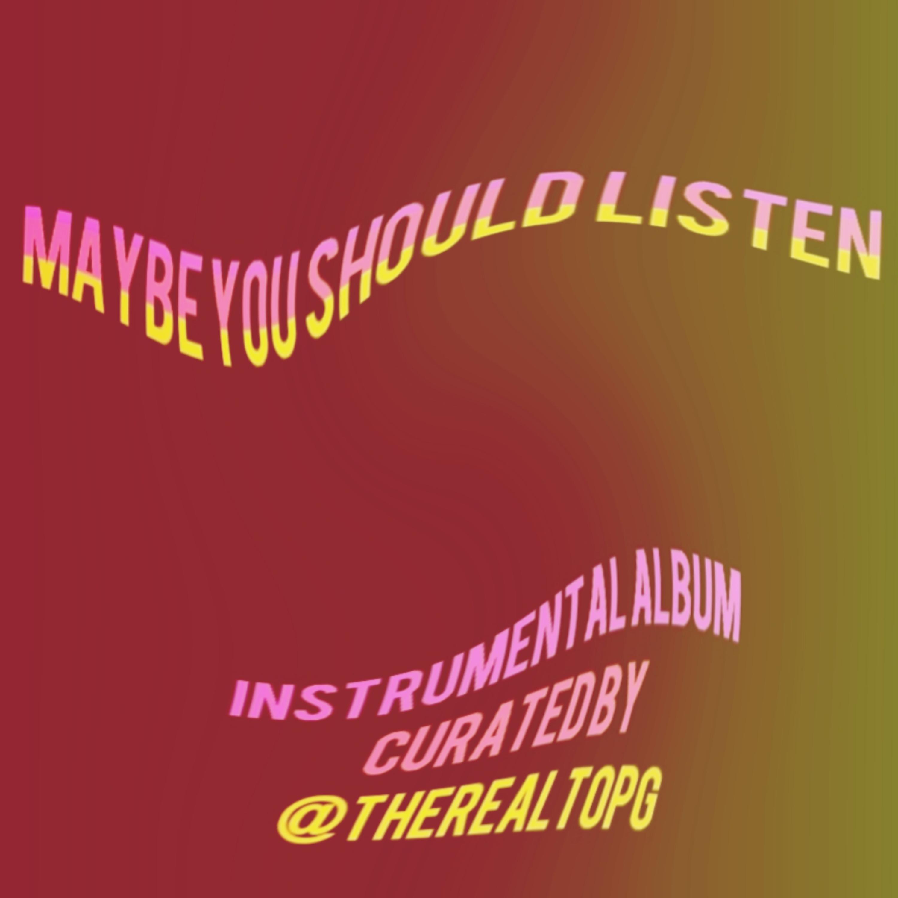 Maybe You Should Listen