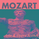 Mozart - Arias & Opera Scenes专辑