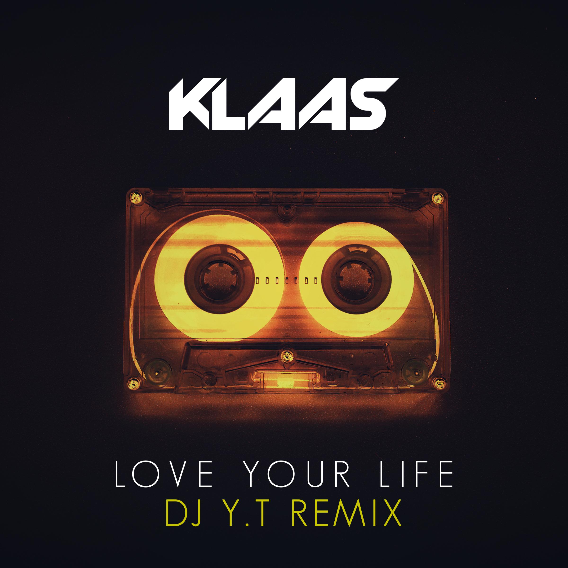 Klaas - Love Your Life (Y.T Remix)专辑