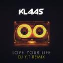 Klaas - Love Your Life (Y.T Remix)