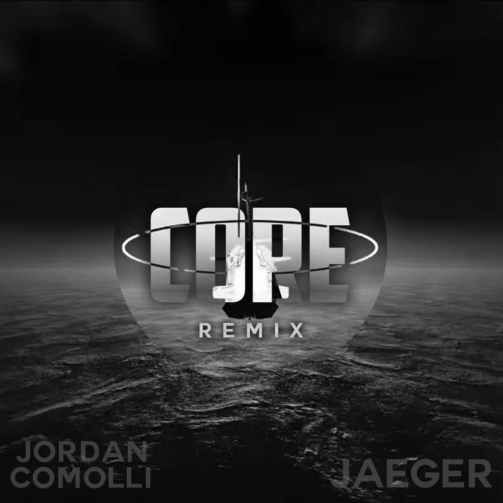 Jordan Comolli - Core (Jordan Comolli & Jaeger Remix)