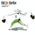 Che Che-Bye Bye