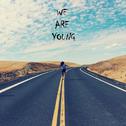 We Are Young