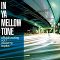 In Ya Mellow Tone Official Bootleg Vol.1 Mixed By Re: Plus