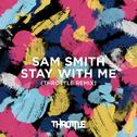 Stay With Me (Throttle Remix)专辑