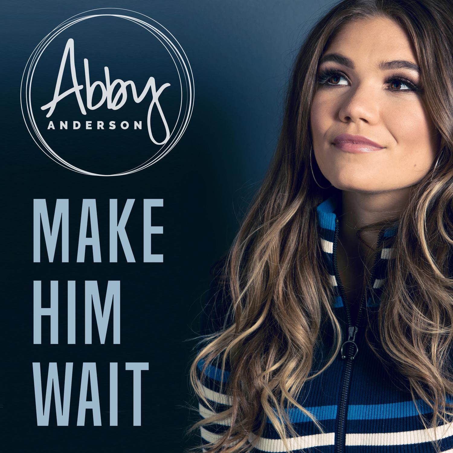 Abby Anderson - Make Him Wait