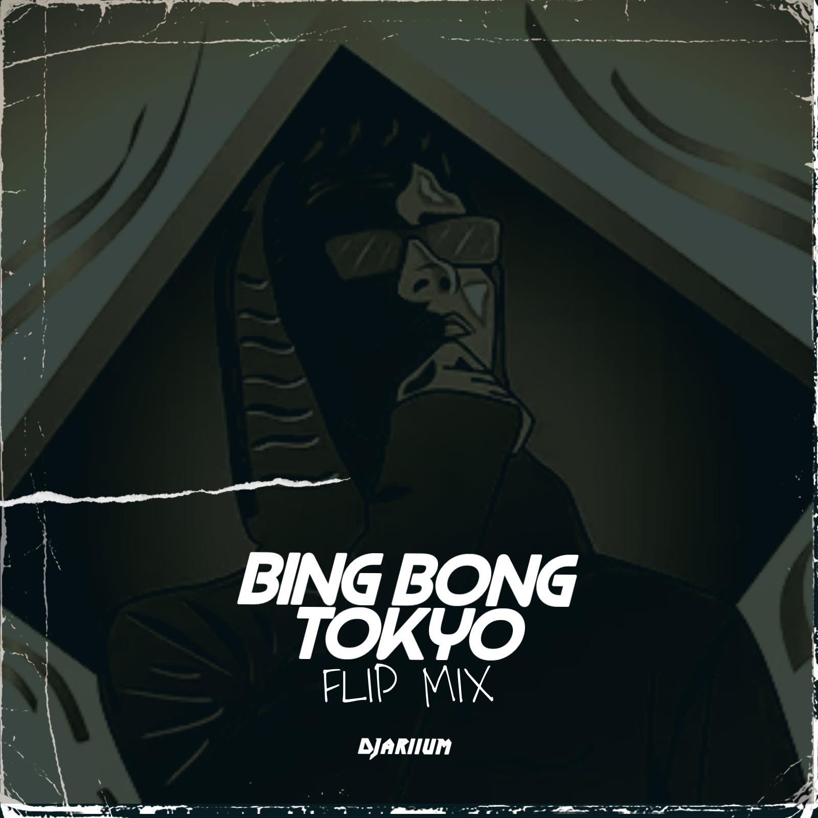 BING BONG TOKYO (Flip Mix)