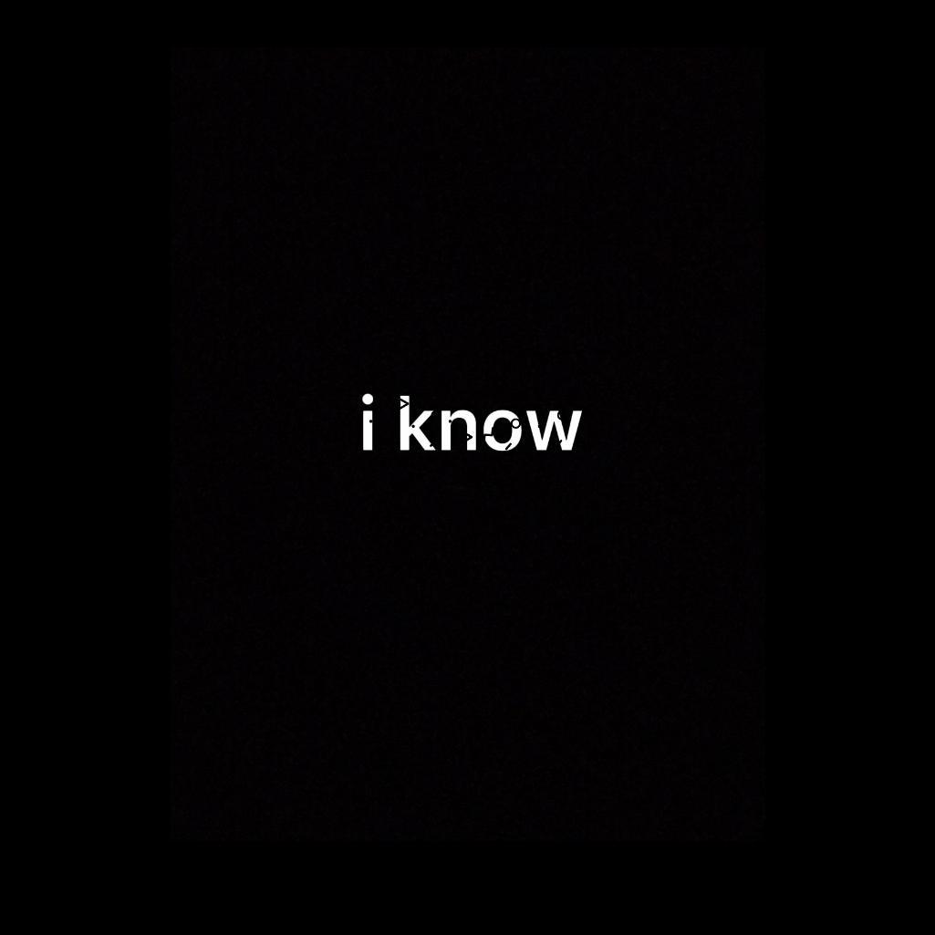 I know