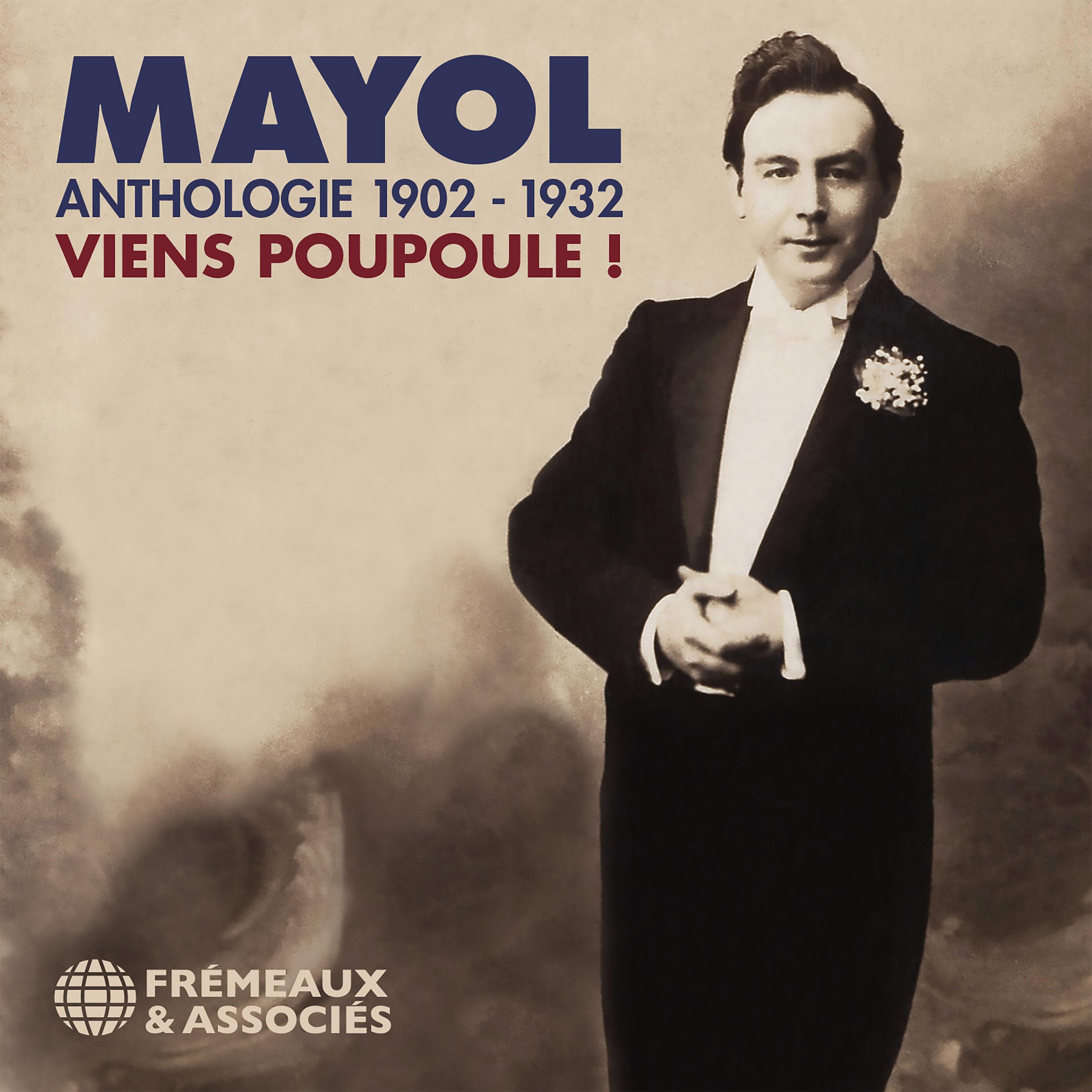 Mayol, anthologie 1902-1932 - viens poupoule !