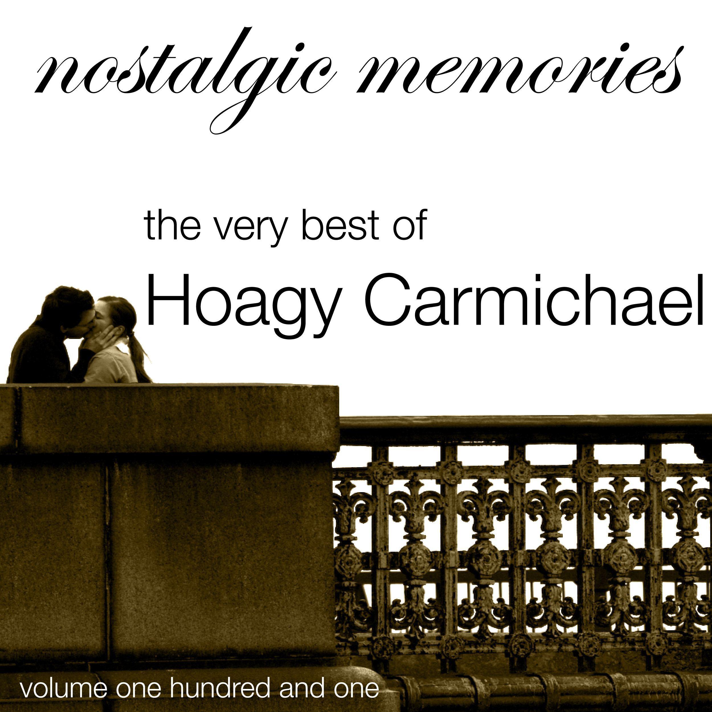 Nostalgic Memories-The Very Best of Hoagy Carmichael-Vol. 101