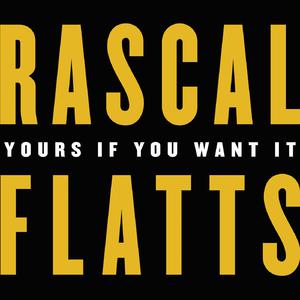 Rascal Flatts - Yours If You Want It （升6半音）