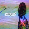 CORRUPTED专辑