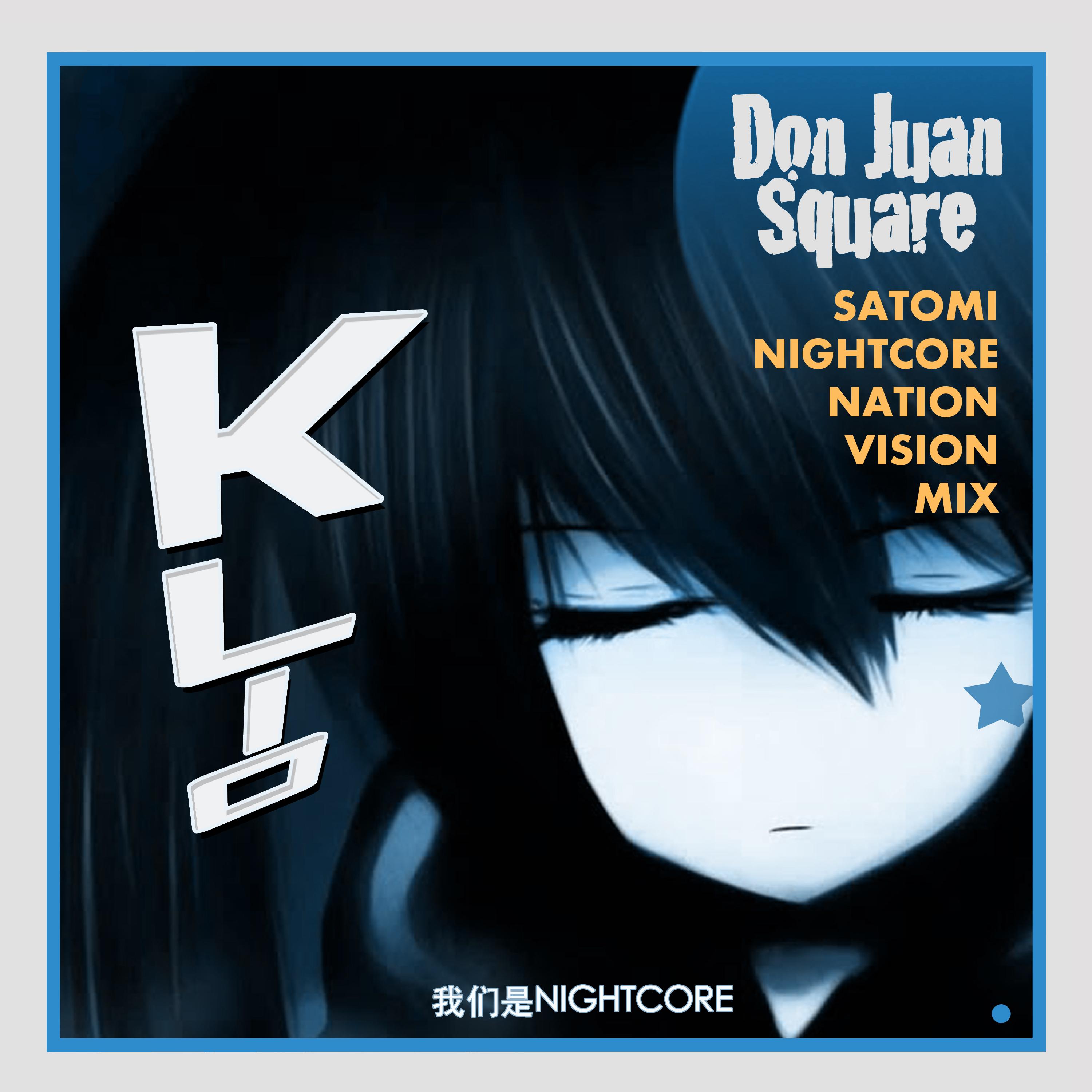 Don Juan Square (Satomi Nightcore Nation Vision Mix)