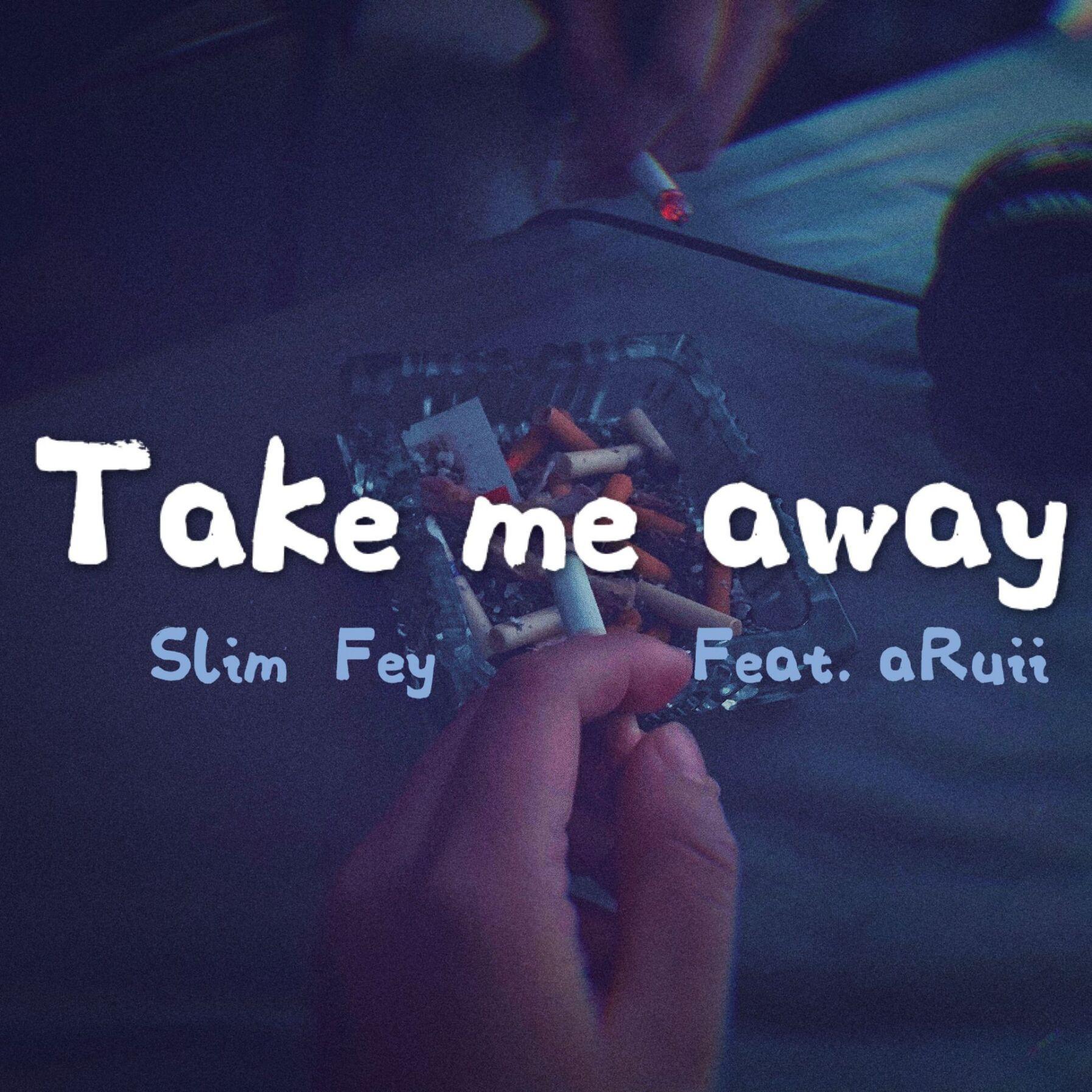 Take me away