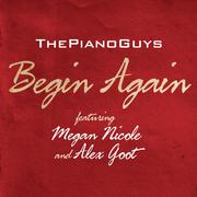 Begin Again (feat. Megan Nicole & Alex Goot)