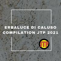 ERBALUCE DI CALUSO COMPILATION JTP 2021