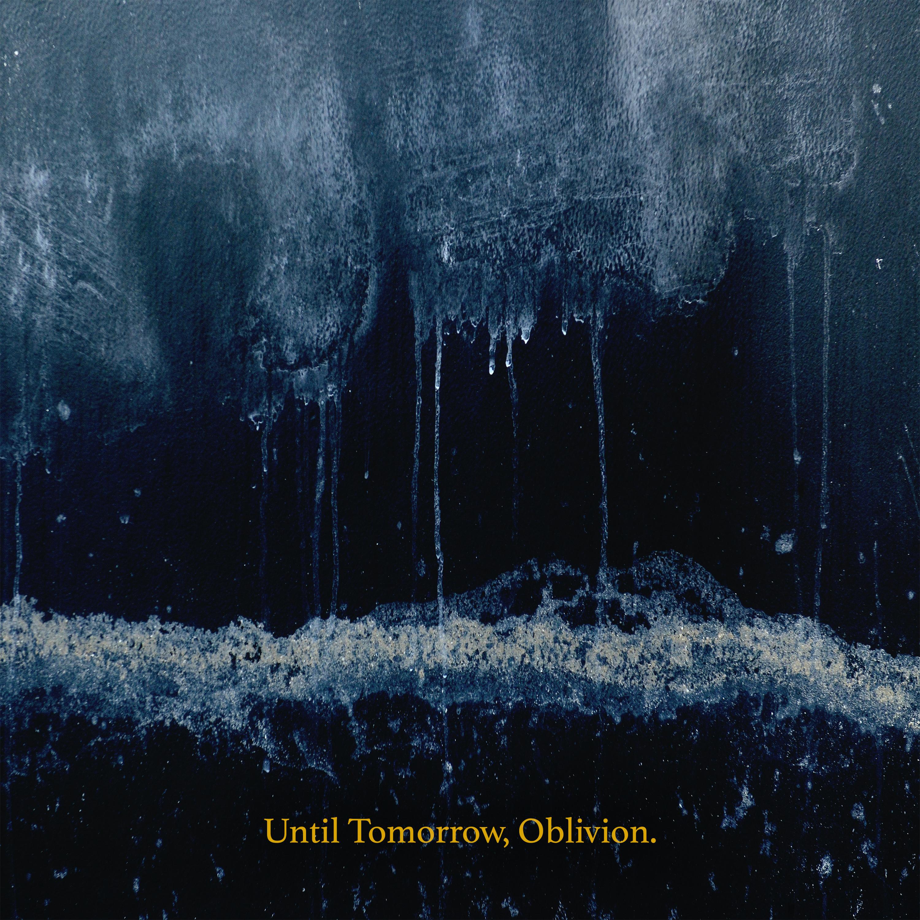 Until Tomorrow, Oblivion