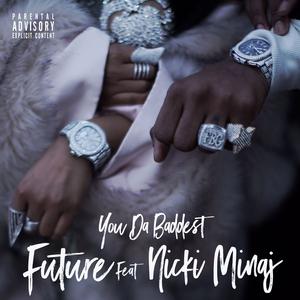 You da Baddest - Future feat. Nicki Minaj (Pro Instrumental) 无和声伴奏 （升8半音）