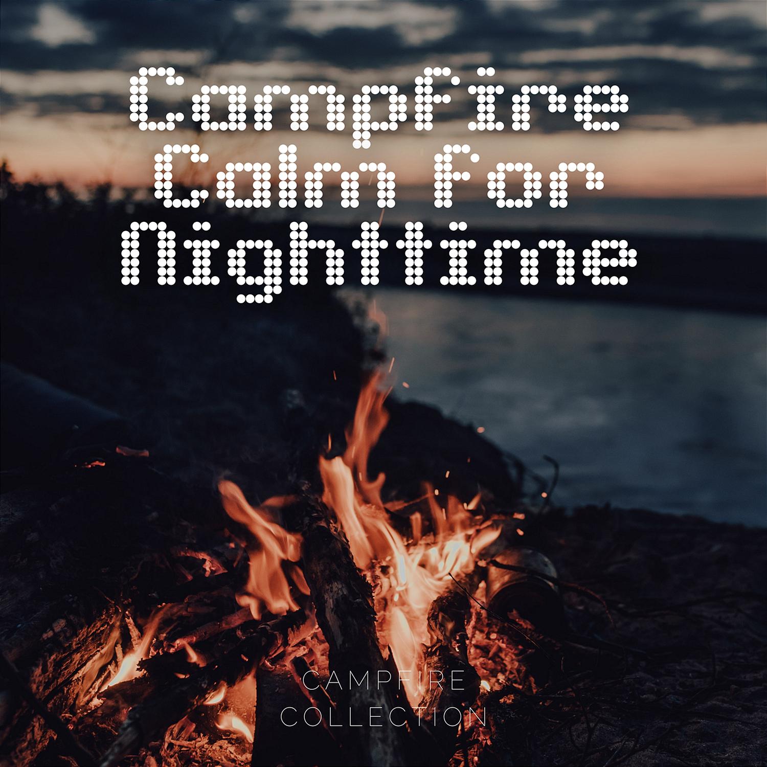 Campfire Collection - Calm Camp Fire Sounds