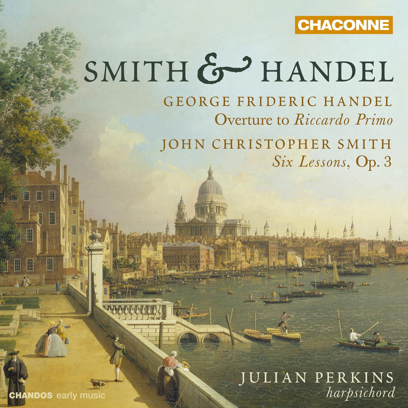 SMITH, J.C.: 6 Suites of Lessons, Op. 3 / HANDEL, G.F.: Riccardo Primo: Overture (version for keyboard) (Perkins)