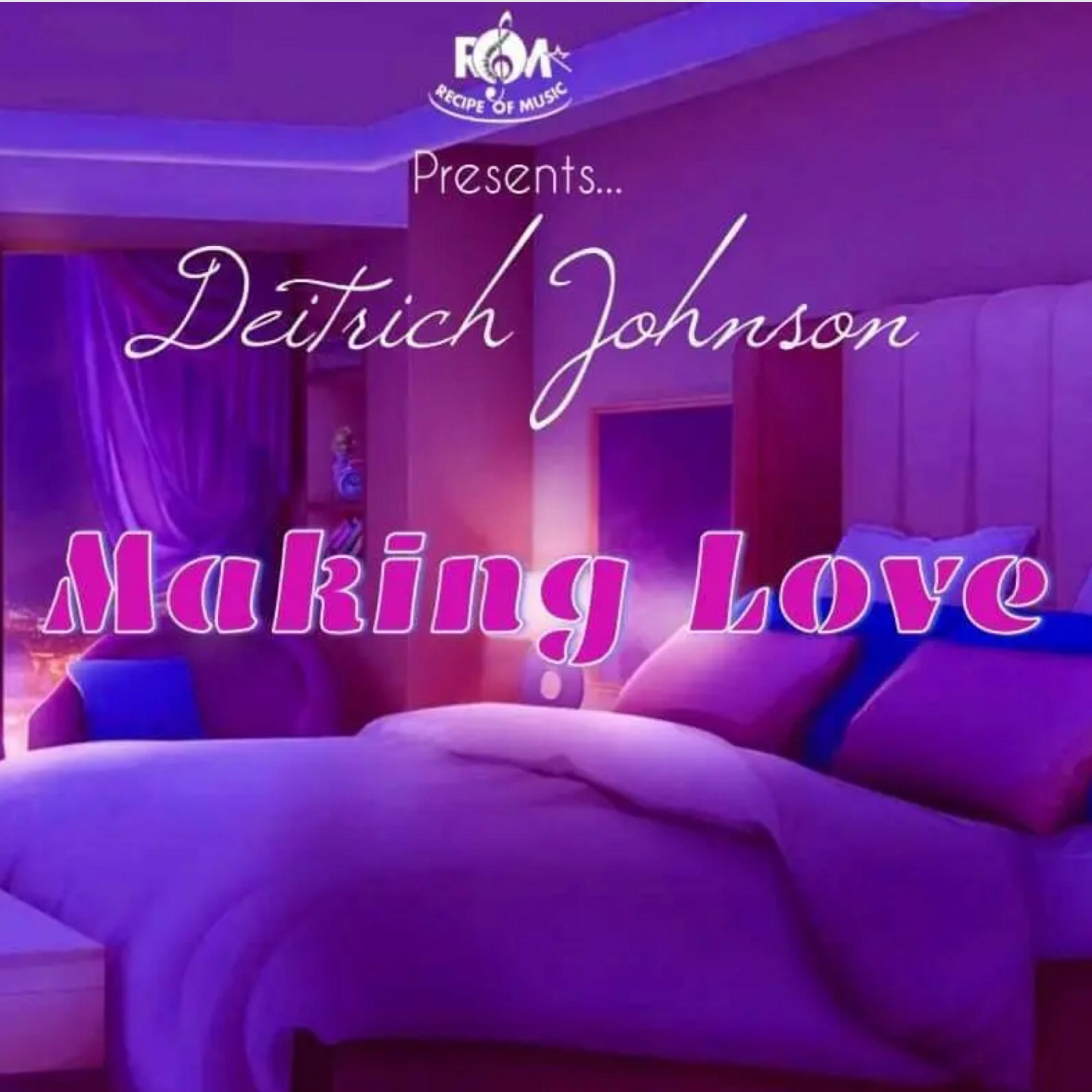 Deitrich Johnson - Making Love