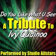 Do You Like What U See (A Tribute to Ivy Quainoo) - Single